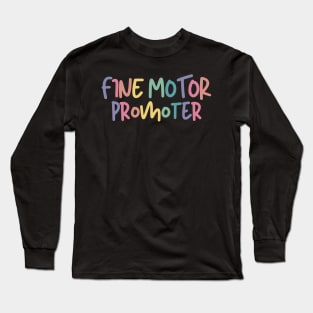 Fine Motor Promoter, Occupational Therapy Long Sleeve T-Shirt